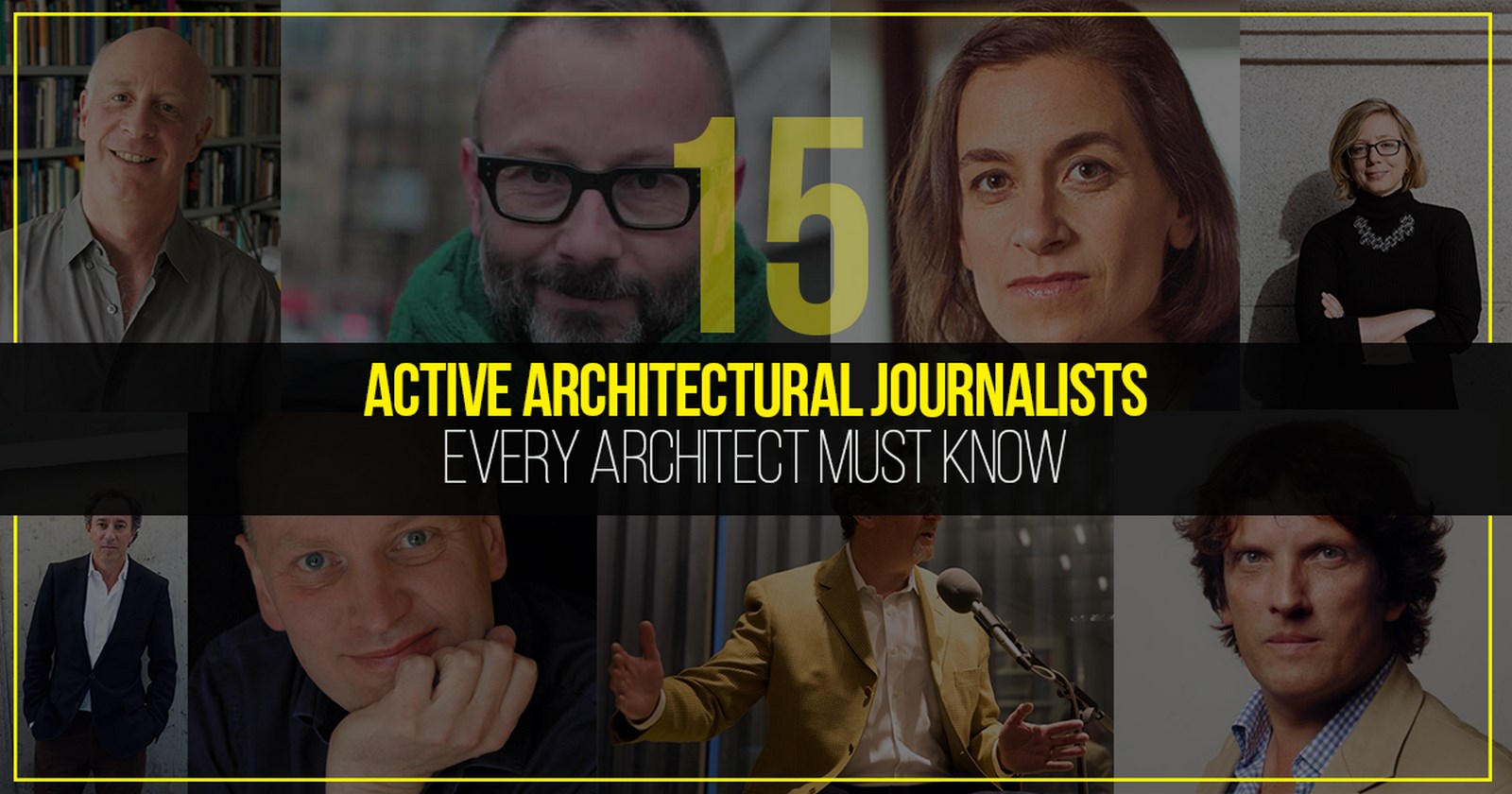 15 Active Architectural Journalists Every Architect Must Know Rtf Rethinking The Future
