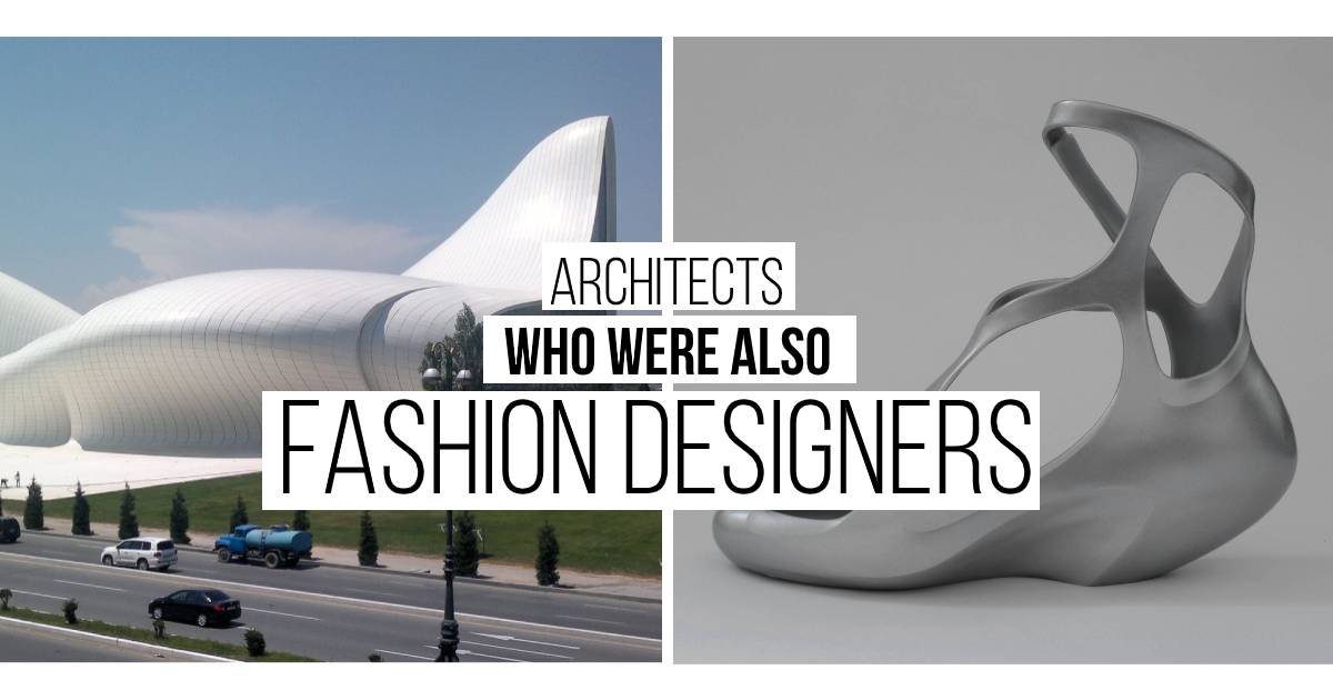 Architects that Transitioned into the World of Fashion Design