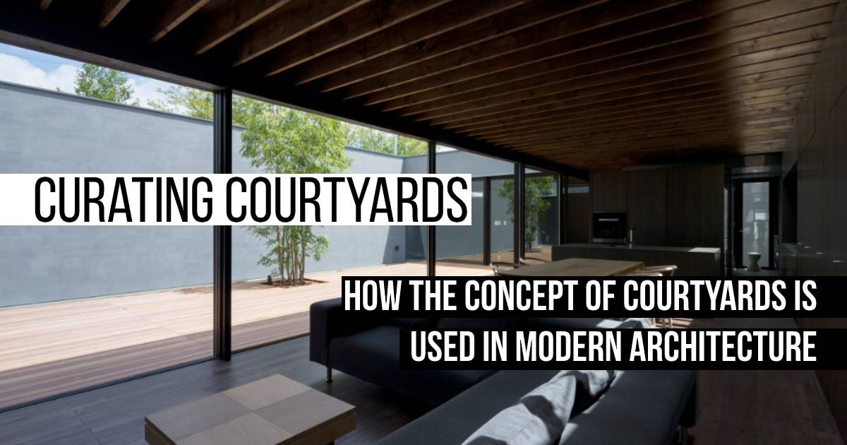 Courtyard Architecture : How the concept of courtyards is used in ...