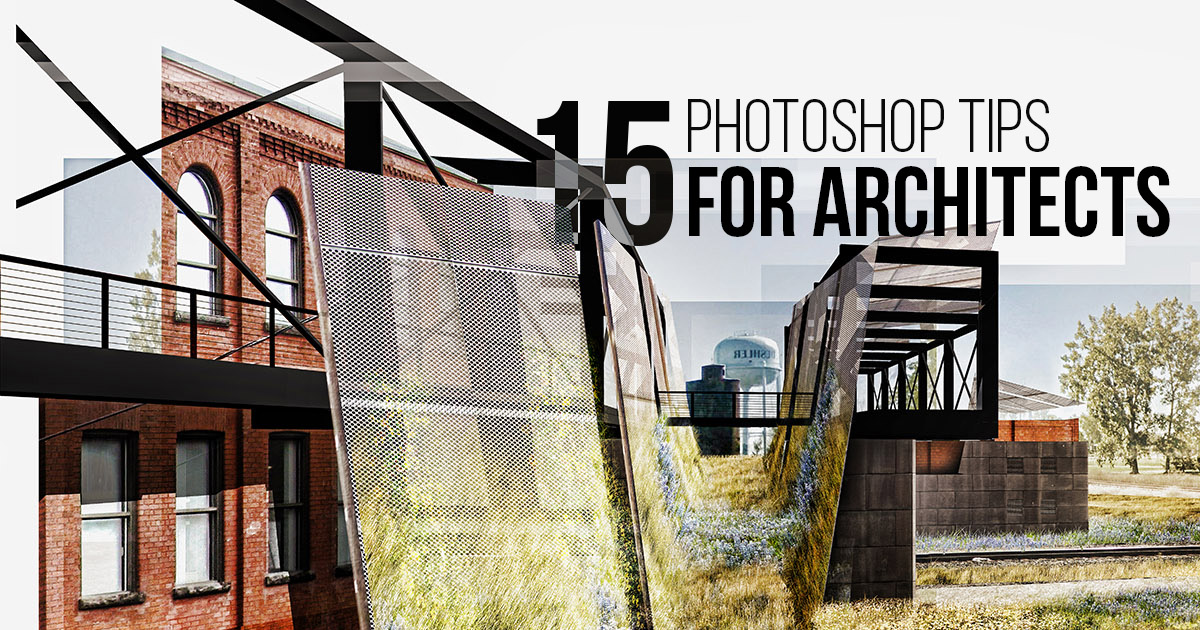 15 Photoshop Tips For Architects Rtf Rethinking The Future
