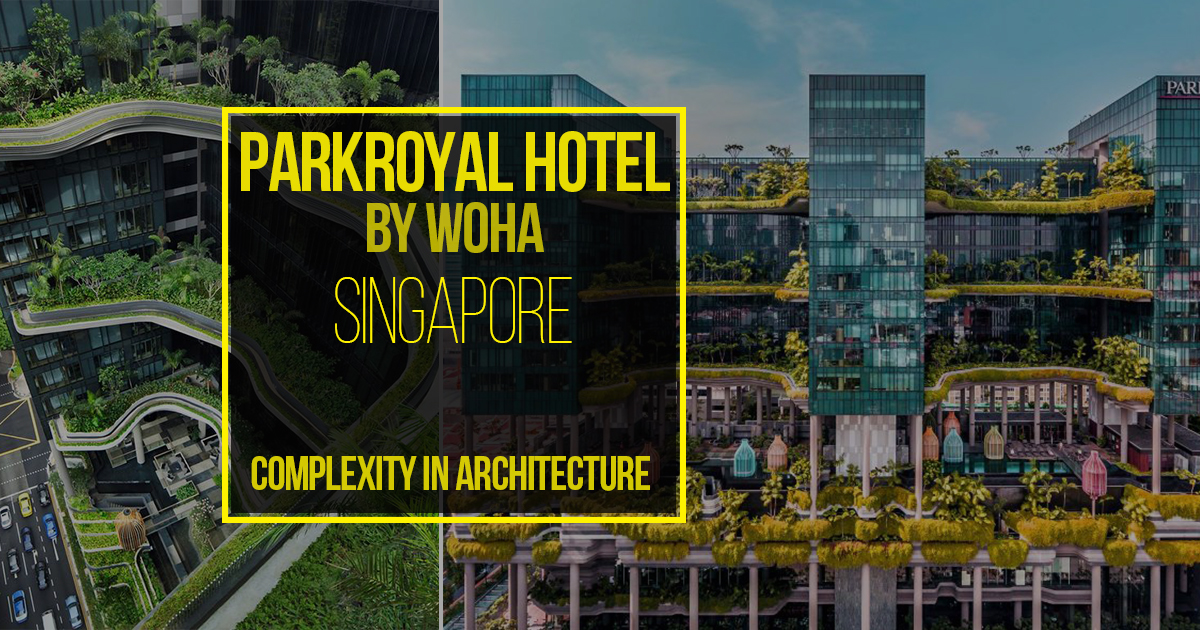 Parkroyal Hotel Pickering In Singapore By Woha Complexity In Architecture Rtf Rethinking The Future