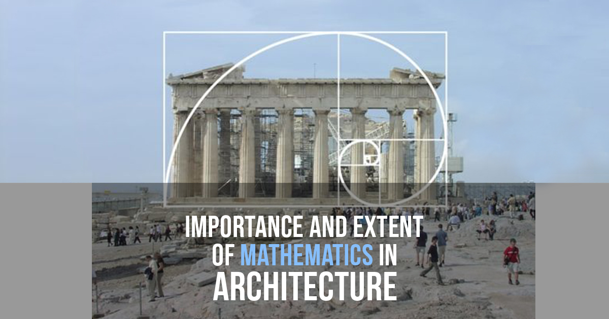 The importance and extent of Mathematics in Architecture - RTF | Rethinking  The Future