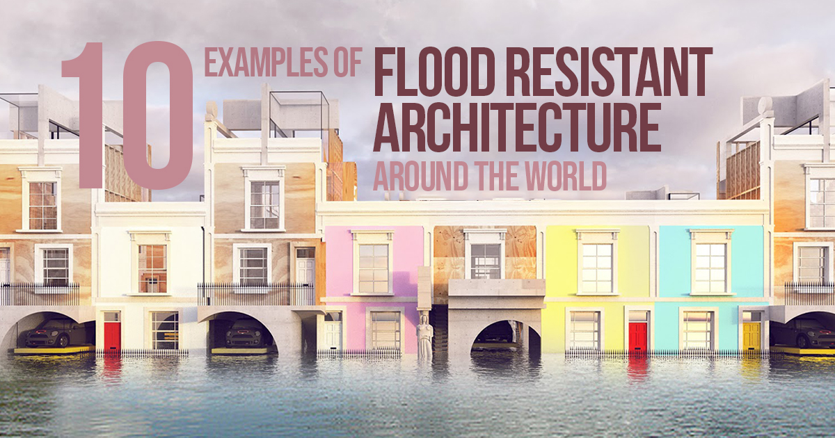 10 Examples Of Flood Resistant Architecture Around The World Rtf Rethinking The Future 1575