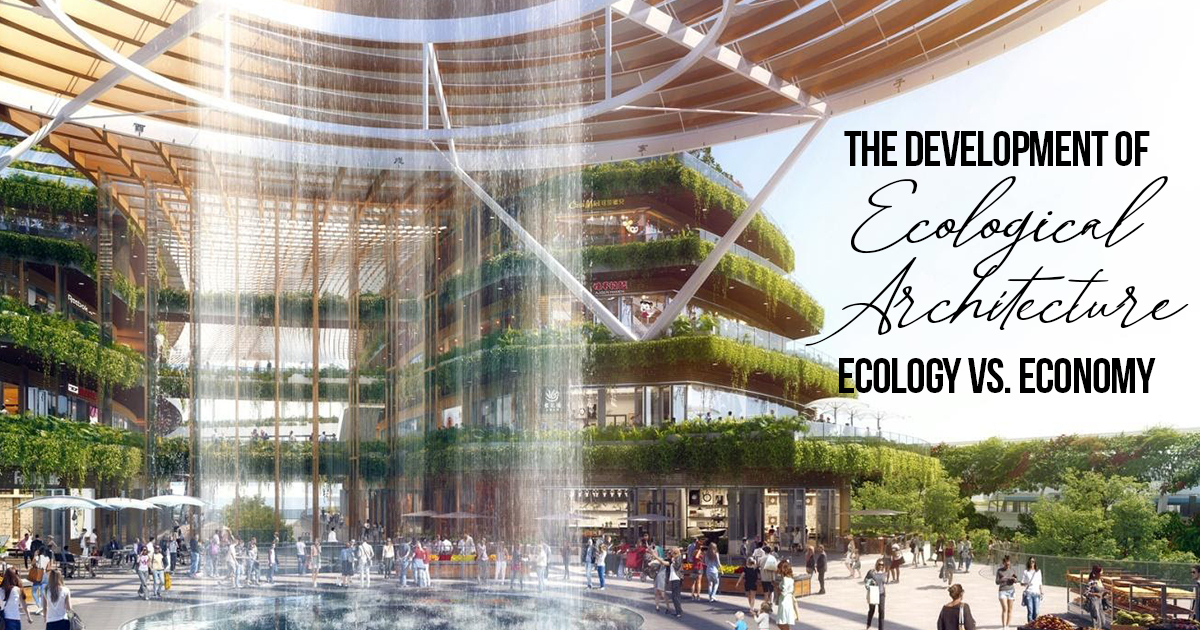 The Development of Ecological Architecture: Ecology vs. Economy - RTF