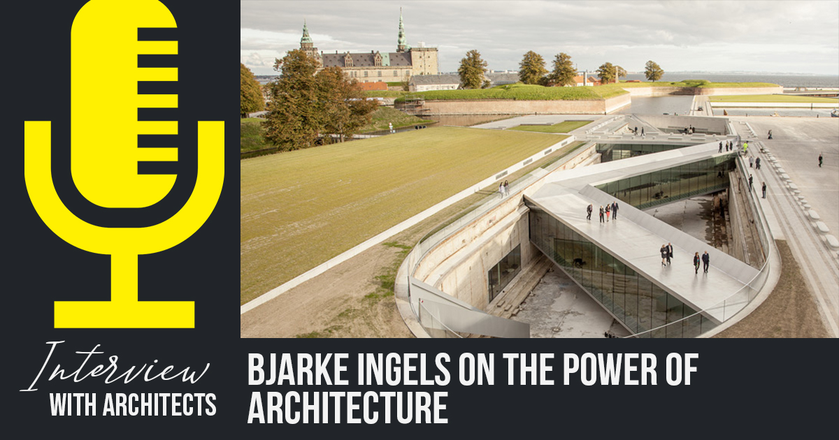 Interviews With Architects Bjarke Ingels On The Power Of Architecture Rtf Rethinking The Future 0306