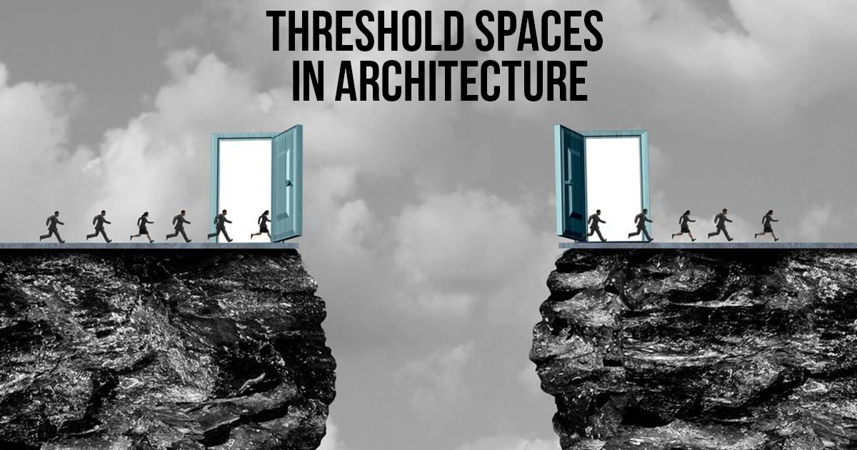 What are Threshold spaces in architecture - RTF | Rethinking The Future