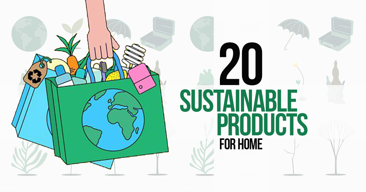 20 Sustainable Products For Home RTF Rethinking The Future   A3514 FB 