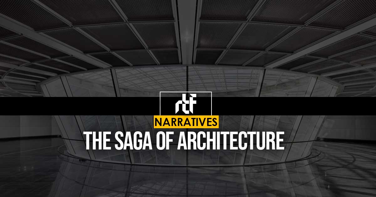 The Saga Of Architecture Rtf Rethinking The Future