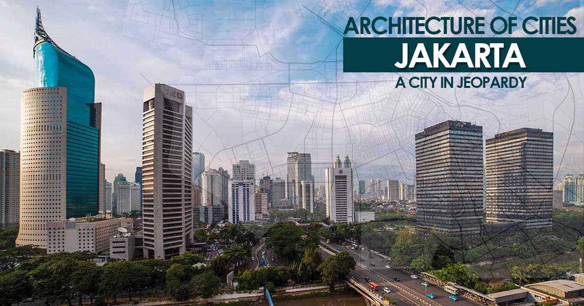 Architecture of Cities Jakarta A City in Jeopardy - RTF | Rethinking