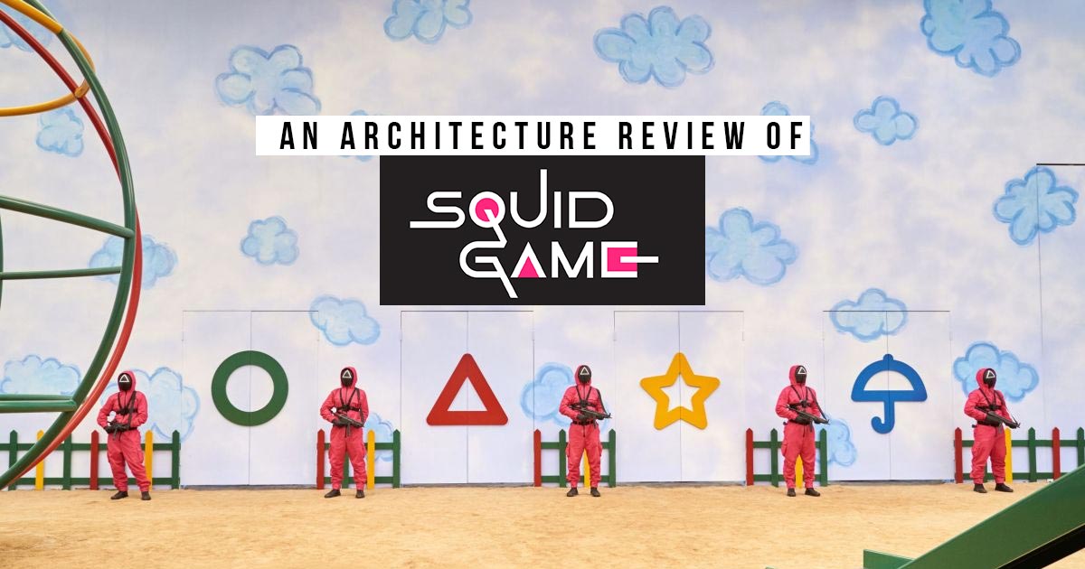 An Architectural Review Of The Squid Game - RTF | Rethinking The Future