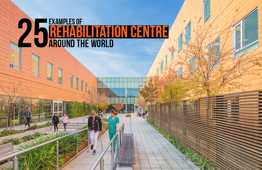 25 Examples Of Rehabilitation Centre Around The World RTF 