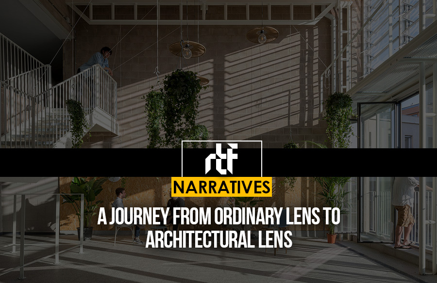 A Journey from Ordinary Lens to Architectural lens