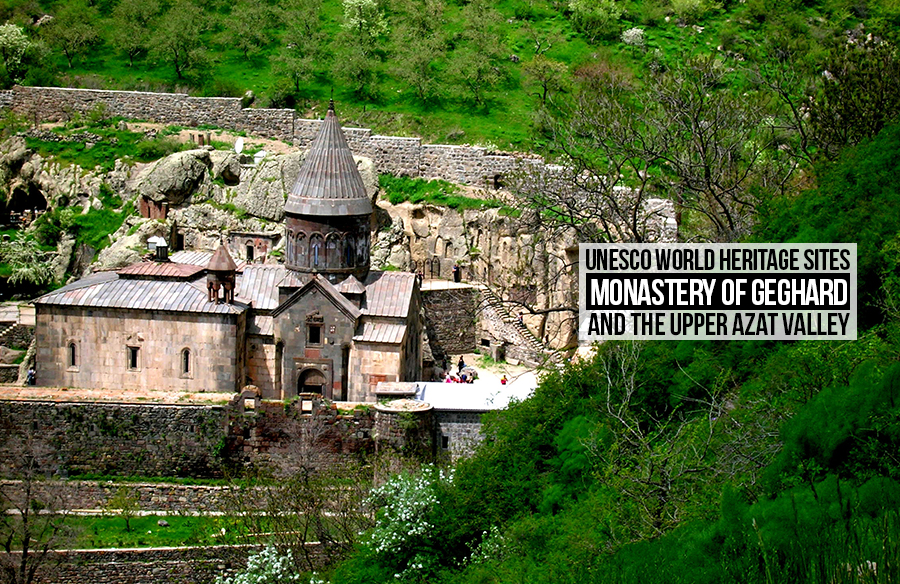 UNESCO World Heritage Sites: Monastery of Geghard and the Upper Azat Valley